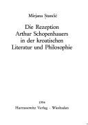 Die Rezeption Arthur Schopenhauers in der kroatischen Literatur und Philosophie by Mirjana Stančić