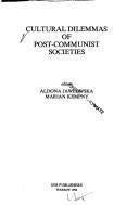 Cover of: Cultural dilemmas of post-communist societies