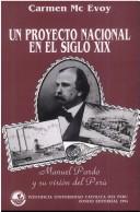 Cover of: Un proyecto nacional en el siglo XIX: Manuel Pardo y su visión del Perú