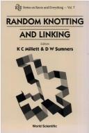 Cover of: Random knotting and linking by editors, K.C. Millett, D.W. Sumners.