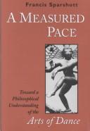 Cover of: Measured pace: toward a philosophicalunderstanding of the arts of dance