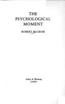 Cover of: The psychological moment by Robert McCrum