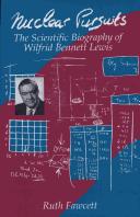 Cover of: Nuclear pursuits: the scientific biography of Wilfrid Bennett Lewis