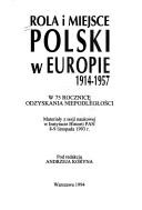 Cover of: Rola i miejsce Polski w Europie 1914-1957 by pod redakcją Andrzeja Koryna.