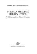 Ottoman melodies, Hebrew hymns by Andreas Tietze