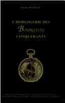 Cover of: L' horlogerie des bourgeois conquérants: histoire des établissements bourgeois de Damprichard, Doubs : 1780-1939