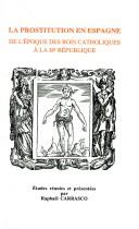 Cover of: La prostitution en Espagne: de l'époque des rois catholiques à la IIe République