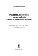 Cover of: Trayectos, escrituras, metamorfosis by Jorge Larrosa (ed.) ; Rafael Argullol ... [et al.].