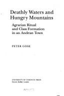 Cover of: Deathly waters and hungry mountains: agrarian ritual and class formation in an Andean town