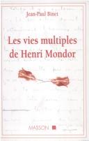 Les vies multiples de Henri Mondor by Jean-Paul Binet