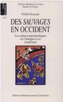 Cover of: Des sauvages en Occident: les cultures tauromachiques en Camargue et en Andalousie