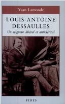 Louis-Antoine Dessaulles, 1818-1895 by Yvan Lamonde