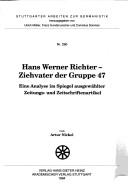 Hans Werner Richter, Ziehvater der Gruppe 47 by Artur Nickel