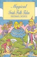 Cover of: Magical Irish folk tales by Michael Scott