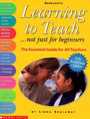 Cover of: Learning to teach: -- not just for beginners : the essential guide for all teachers