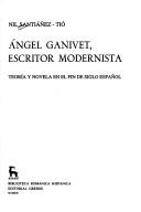 Cover of: Angel Ganivet, escritor modernista: teoría y novela en el fin de siglo español