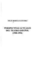 Cover of: Perspectivas actuales del teatro español by Félix Rebollo Sánchez