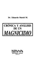 Cover of: Crónica y análisis de un magnicidio by Eduardo Muriel M.