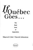 Cover of: If Quebec goes ...: the real cost of separation