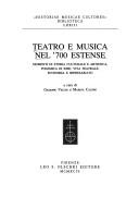 Cover of: Teatro e musica nel '700 estense: momenti di storia culturale e artistica, polemica di idee, vita teatrale, economia e impresariato
