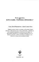 Cover of: Kto zabil Viliama Žingora?: cisár, deväť prezidentov a jeden l̓udský osud : príbeh človeka, ktorý sa narodil za Františka Jozefa, priatelil s Masarykovcami, za Tisa partizánčil, za Beneša sa stal národným hrdinom, za Gottwalda ho obesili, za Novotného pardonovali, za Svobodu rehabilitovali, za Husáka zatratili, za Havla povýšili na generála a za Kováča sa vracia do slovenských dejín