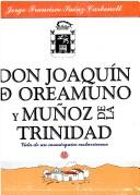 Don Joaquín de Oreamuno y Muñoz de la Trinidad by Jorge Francisco Saénz Carbonell