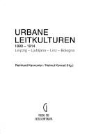 Cover of: Urbane Leitkulturen, 1890-1914: Leipzig, Ljubljana, Linz Bologna