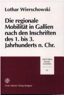 Cover of: Die regionale Mobilität in Gallien nach den Inschriften des 1. bis 3. Jahrhunderts n. Chr. by Lothar Wierschowski