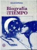 Cover of: Biografía del tiempo by Erick Gil Salas