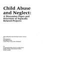 Cover of: Child abuse and neglect: a discussion paper and overview of topically related projects
