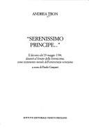 Cover of: Serenissimo Principe--: il discorso del 29 maggio 1784, davanti al Senato della Serenissima, come testamento morale dell'aristocrazia veneziana