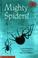 Cover of: Mighty spiders!