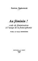 Cover of: Au féminin!: code de féminisation à l'usage de la francophonie