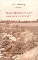 Cover of: Praktijkgevallen goederenrecht by S. Gerbrandy