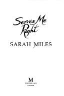 Cover of: Serves me right by Sarah Miles