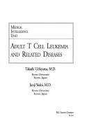 Adult T cell leukemia and related diseases by Uchiyama, Takashi