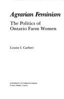 Cover of: Agrarian feminism: the politics of Ontario farm women