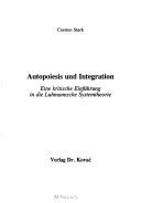 Cover of: Autopoiesis und Integration: eine kritische Einführung in die Luhmannsche Systemtheorie