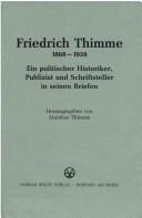 Cover of: Friedrich Thimme, 1868-1938: ein politischer Historiker, Publizist und Schriftsteller in seinen Briefen