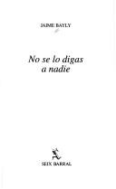 No se lo digas a nadie by Jaime Bayly