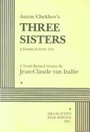 Cover of: Anton Chekhov's Three sisters by Антон Павлович Чехов