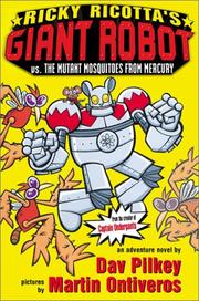 Cover of: Ricky Ricotta's Giant Robot vs. The Mutant Mosquitos From Mercury by Dav Pilkey