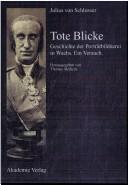 Cover of: Tote Blicke: Geschichte der Porträtbildnerei in Wachs : ein Versuch