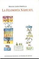 Cover of: La filosofía náhuatl by Miguel León-Portilla