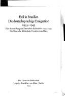 Cover of: Exil in Brasilien: die deutschsprachige Emigration, 1933-1945 : eine Ausstellung des Deutschen Exilarchivs 1933-1945, die Deutsche Bibliothek, Frankfurt am Main