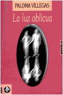 Cover of: La luz oblicua by Paloma Villegas