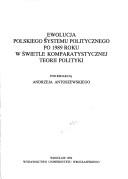 Cover of: Ewolucja polskiego systemu politycznego po 1989 roku w świetle komparatystycznej teorii polityki