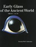 Cover of: Early glass of the ancient world: 1600 B.C.-A.D. 50 : Ernesto Wolf collection