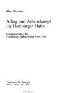 Cover of: Alltag und Arbeitskampf im Hamburger Hafen: Sozialgeschichte der Hamburger Hafenarbeiter 1914-1933