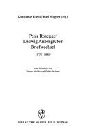 Cover of: Peter Rosegger, Ludwig Anzengruber: Briefwechsel, 1871-1889